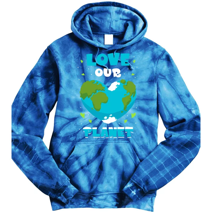 Love Our Planet Nature Conservation Save Earth Day Gift Tie Dye Hoodie