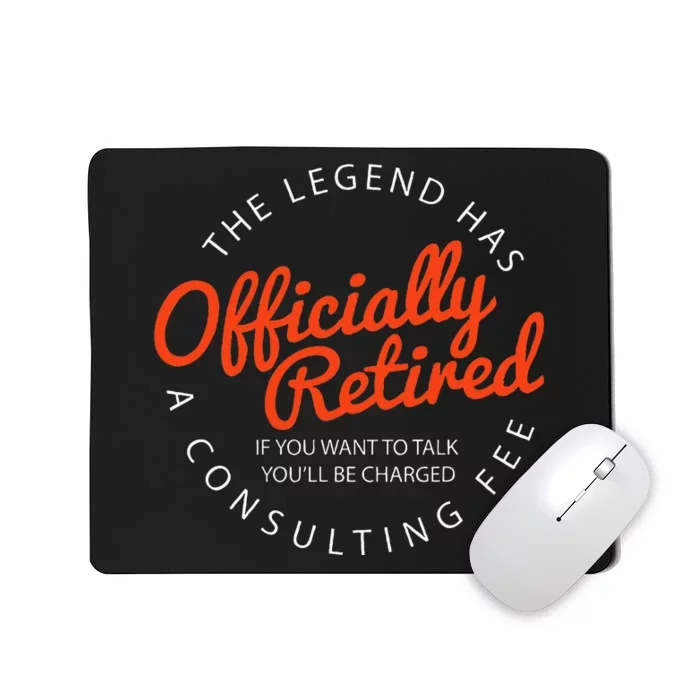 Le.Gend Of.Ficially Retired Funny Retirement Mousepad