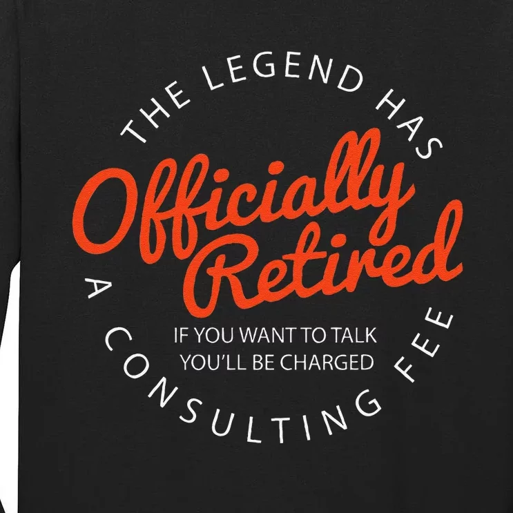 Legend Officially Retired Funny Retirement Black Classic Fit Tall Long Sleeve T-Shirt