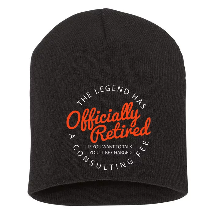 Legend Officially Retired Funny Retirement Short Acrylic Beanie