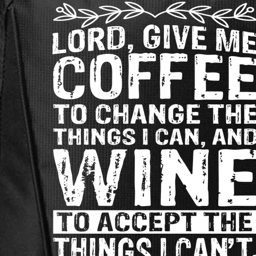 Lord Give Me Coffee And Wine City Backpack