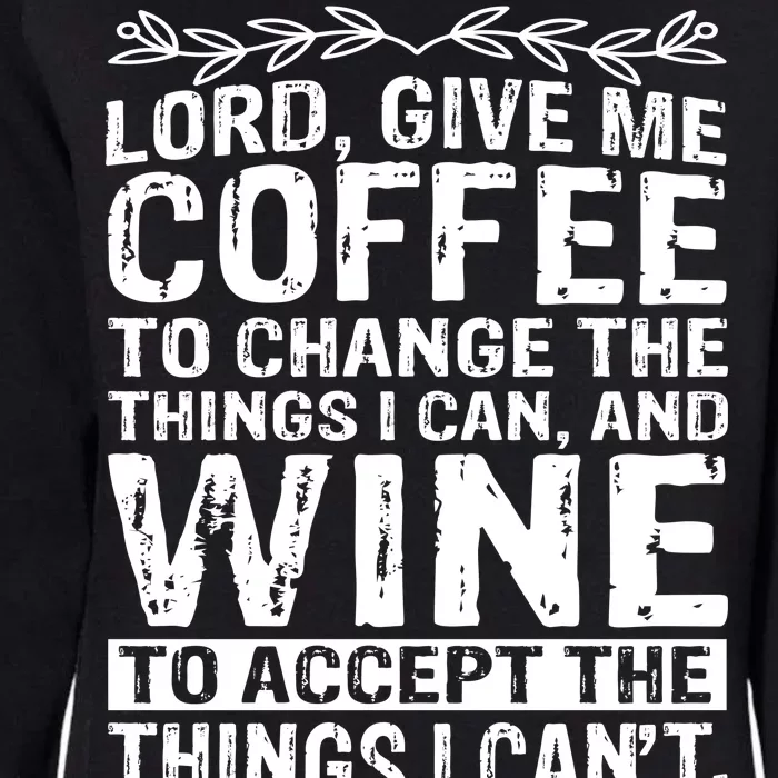 Lord Give Me Coffee And Wine Womens California Wash Sweatshirt