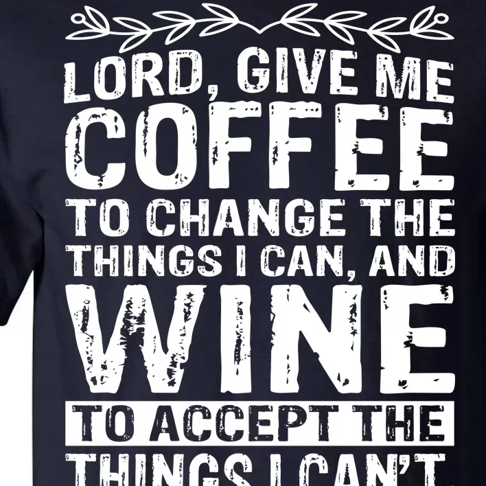 Lord Give Me Coffee And Wine Tall T-Shirt