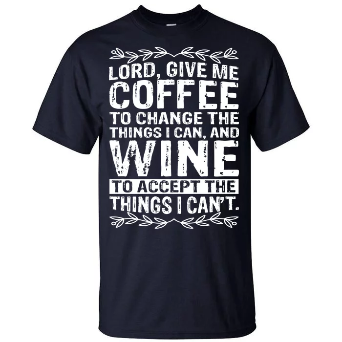 Lord Give Me Coffee And Wine Tall T-Shirt