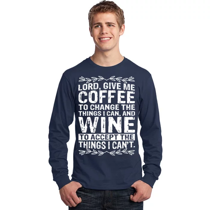 Lord Give Me Coffee And Wine Tall Long Sleeve T-Shirt