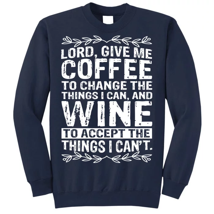 Lord Give Me Coffee And Wine Tall Sweatshirt