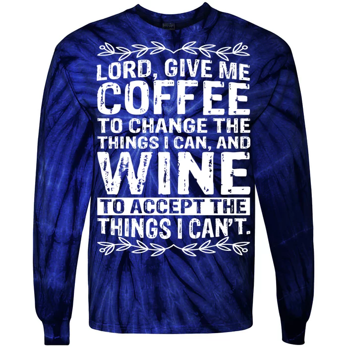 Lord Give Me Coffee And Wine Tie-Dye Long Sleeve Shirt