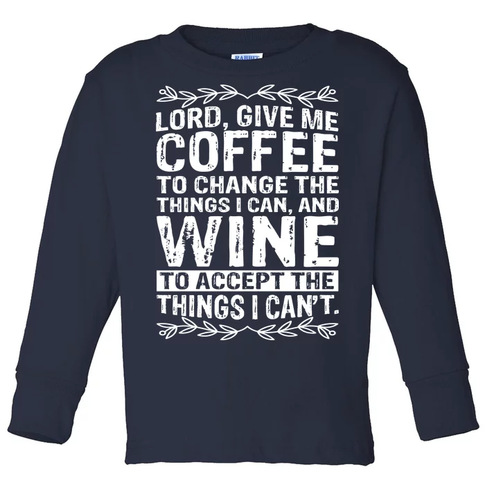 Lord Give Me Coffee And Wine Toddler Long Sleeve Shirt