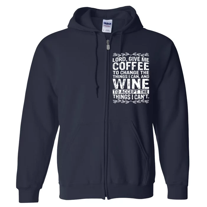 Lord Give Me Coffee And Wine Full Zip Hoodie