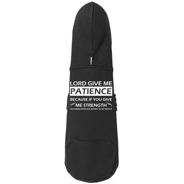 Lord Give Me Patience Doggie 3-End Fleece Hoodie