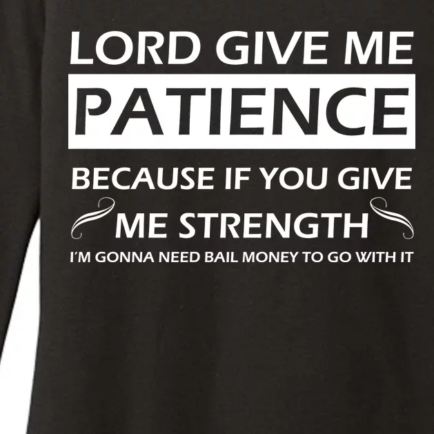 Lord Give Me Patience Womens CVC Long Sleeve Shirt