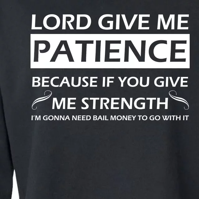 Lord Give Me Patience Cropped Pullover Crew