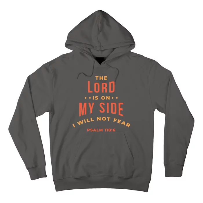 Lord Is On My Side Psalm 118:6 Hoodie