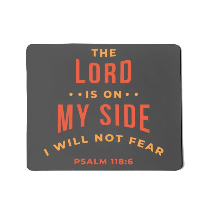 Lord Is On My Side Psalm 118:6 Mousepad