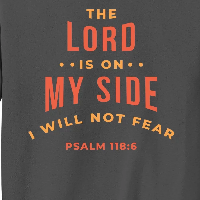 Lord Is On My Side Psalm 118:6 Tall Sweatshirt