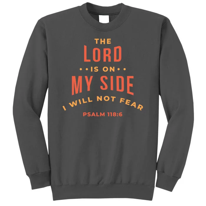 Lord Is On My Side Psalm 118:6 Tall Sweatshirt