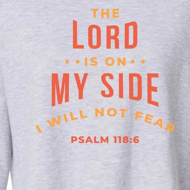 Lord Is On My Side Psalm 118:6 Cropped Pullover Crew