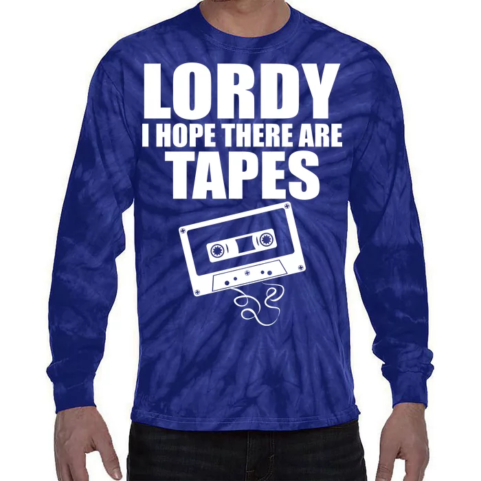 Lordy I Hope There Are Tapes Comey Catchphrase Tie-Dye Long Sleeve Shirt