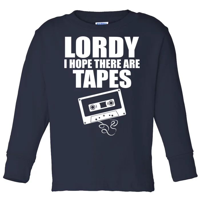 Lordy I Hope There Are Tapes Comey Catchphrase Toddler Long Sleeve Shirt