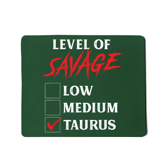 Level Of Savage Taurus Funny Zodiac Queen King Girl Mousepad