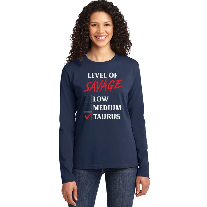 Level Of Savage Taurus Funny Zodiac Queen King Girl Ladies Long Sleeve Shirt