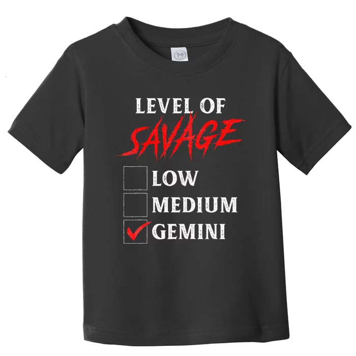 Level Of Savage Gemini Funny Zodiac Queen King Girl Toddler T-Shirt