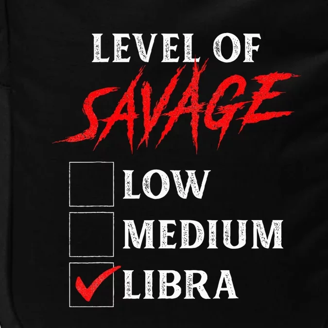 Level Of Savage Libra Funny Zodiac Queen King Girl Man Impact Tech Backpack