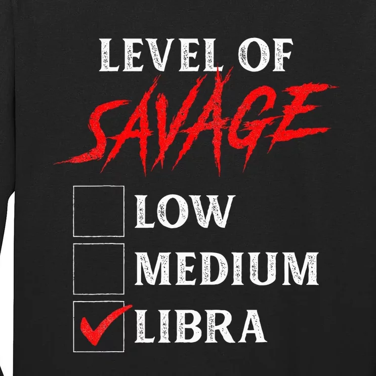 Level Of Savage Libra Funny Zodiac Queen King Girl Man Tall Long Sleeve T-Shirt