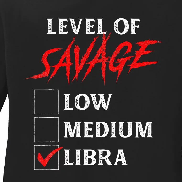 Level Of Savage Libra Funny Zodiac Queen King Girl Man Ladies Long Sleeve Shirt