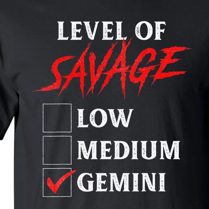 Level Of Savage Gemini Funny Zodiac Queen King Tall T-Shirt