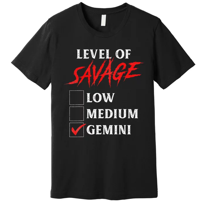 Level Of Savage Gemini Funny Zodiac Queen King Premium T-Shirt