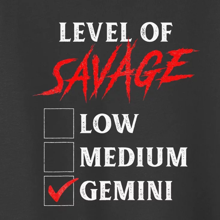 Level Of Savage Gemini Funny Zodiac Queen King Toddler T-Shirt