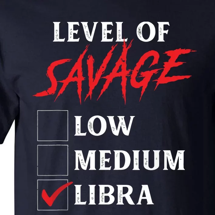 Level Of Savage Libra Shirts Funny Zodiac Queen King Tall T-Shirt