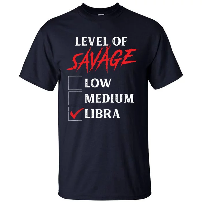 Level Of Savage Libra Shirts Funny Zodiac Queen King Tall T-Shirt