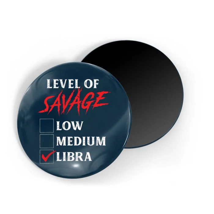 Level Of Savage Libra Shirts Funny Zodiac Queen King Magnet