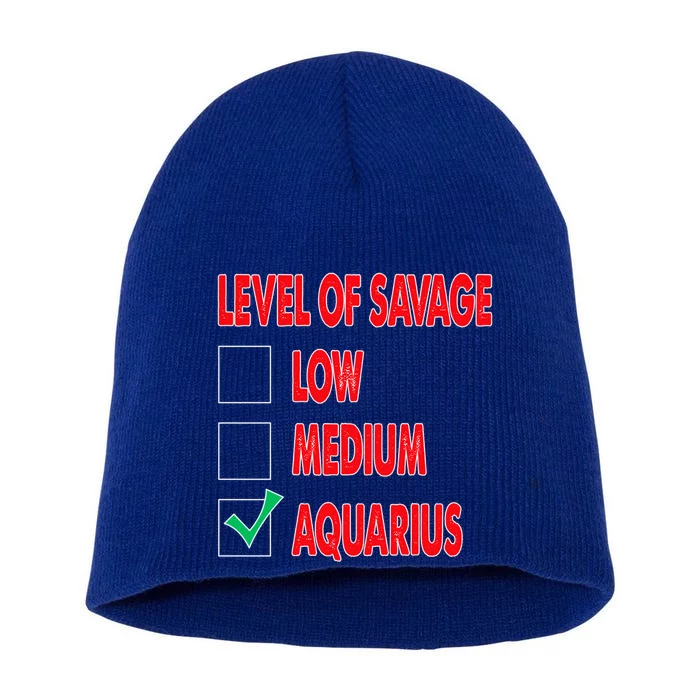 Level Of Savage Aquarius Astrology Gift Short Acrylic Beanie