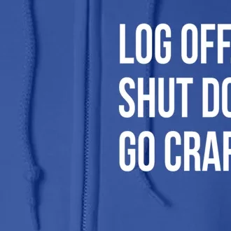 Log Off Shut Down Scrapbooking Work From Home Scrapbook Wfh Gift Full Zip Hoodie