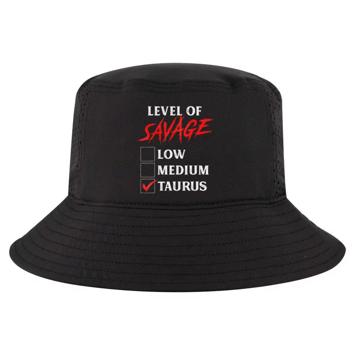 Level Of Savage Taurus Funny Zodiac Queen King Cool Comfort Performance Bucket Hat