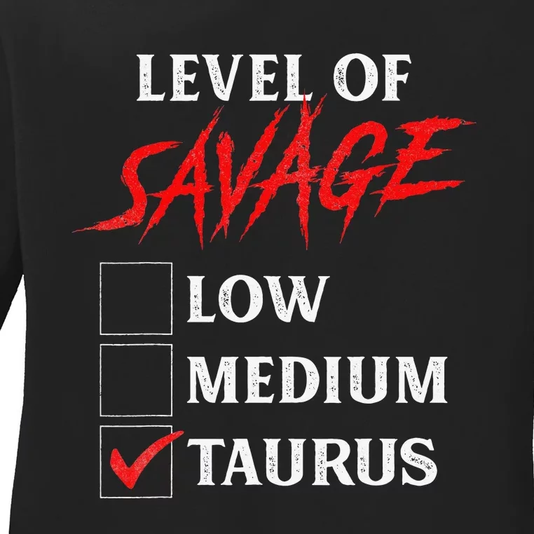 Level Of Savage Taurus Funny Zodiac Queen King Ladies Long Sleeve Shirt