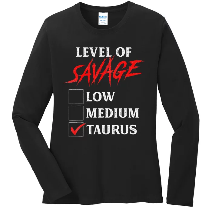 Level Of Savage Taurus Funny Zodiac Queen King Ladies Long Sleeve Shirt