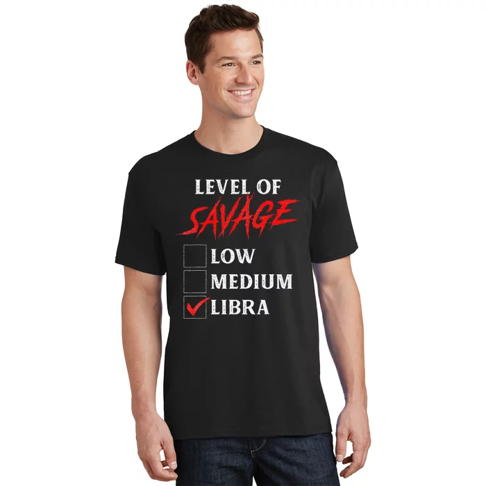 Level Of Savage Libra Funny Zodiac Queen King Man T-Shirt