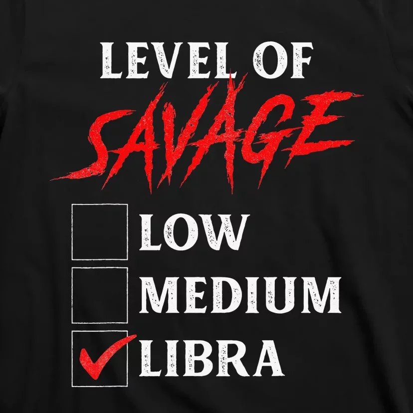 Level Of Savage Libra Funny Zodiac Queen King Man T-Shirt