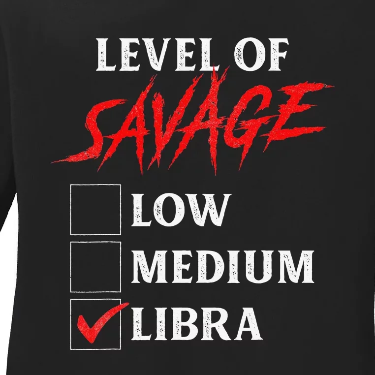 Level Of Savage Libra Funny Zodiac Queen King Man Ladies Long Sleeve Shirt