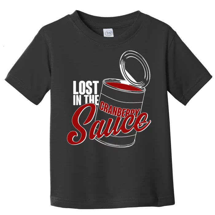 Lost In The Cranberry Sauce Toddler T-Shirt