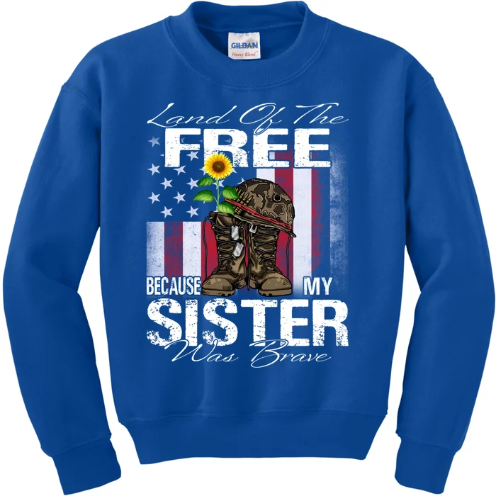 Land Of The Free Because My Sister Is Brave Veteran Gift Kids Sweatshirt