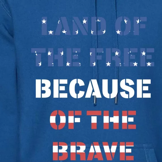 Land Of The Free Because Of The Brave Stars And Stripes Gift Premium Hoodie