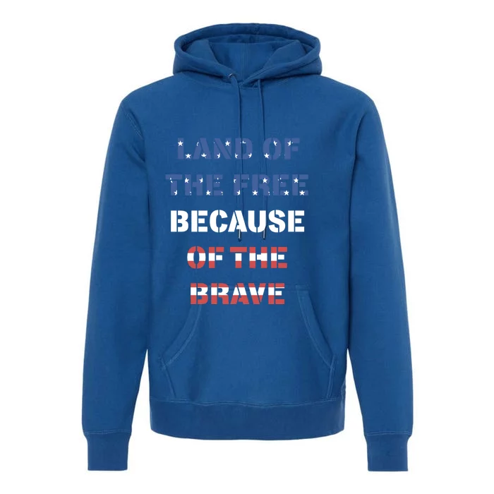 Land Of The Free Because Of The Brave Stars And Stripes Gift Premium Hoodie