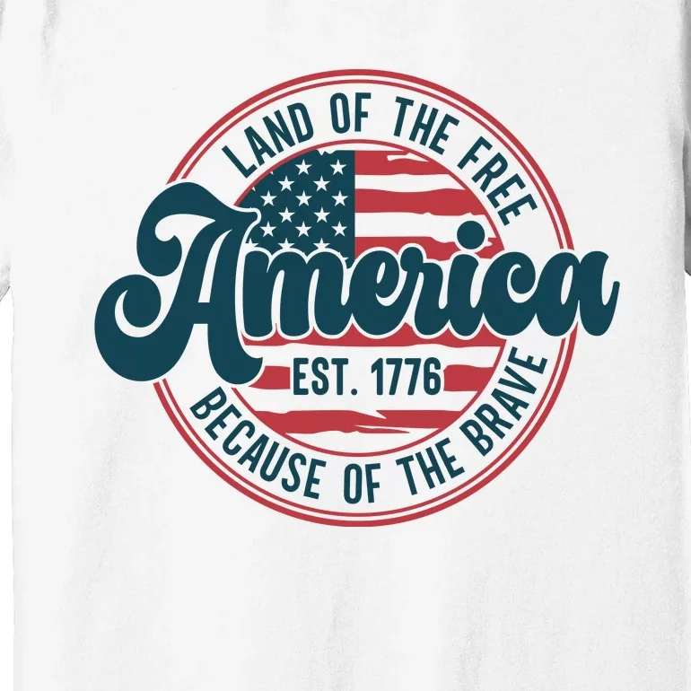 Land Of The Free Because Of The Brave Premium T-Shirt