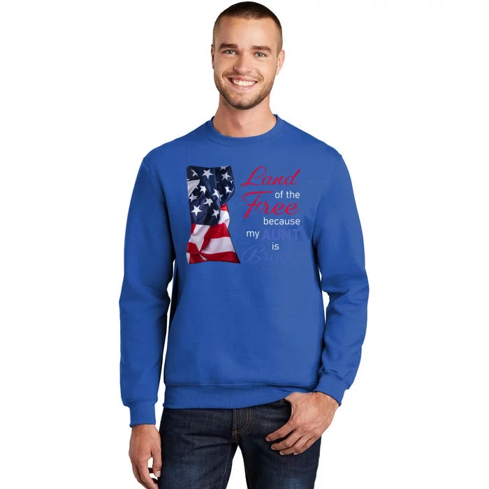 Land Of The Free Because My Aunt Is Brave Gift Veterans Day Cute Gift Sweatshirt