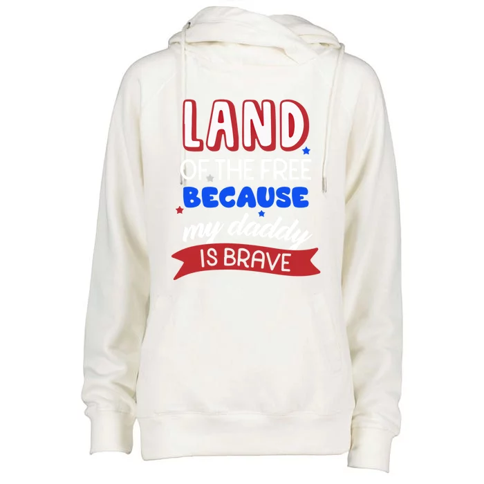 Land Of The Free Because My Daddy Is Brave Memorial Day Cool Gift Womens Funnel Neck Pullover Hood